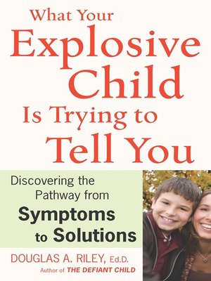 cover image of What Your Explosive Child Is Trying to Tell You